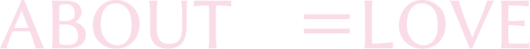 ABOUT　＝LOVE
